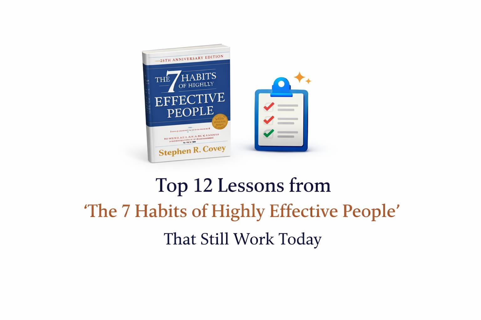 Top 12 Lessons from The 7 Habits of Highly Effective People