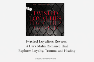 Twisted Loyalties book review featuring Cora Reilly mafia romance novel about loyalty, trauma, and healing